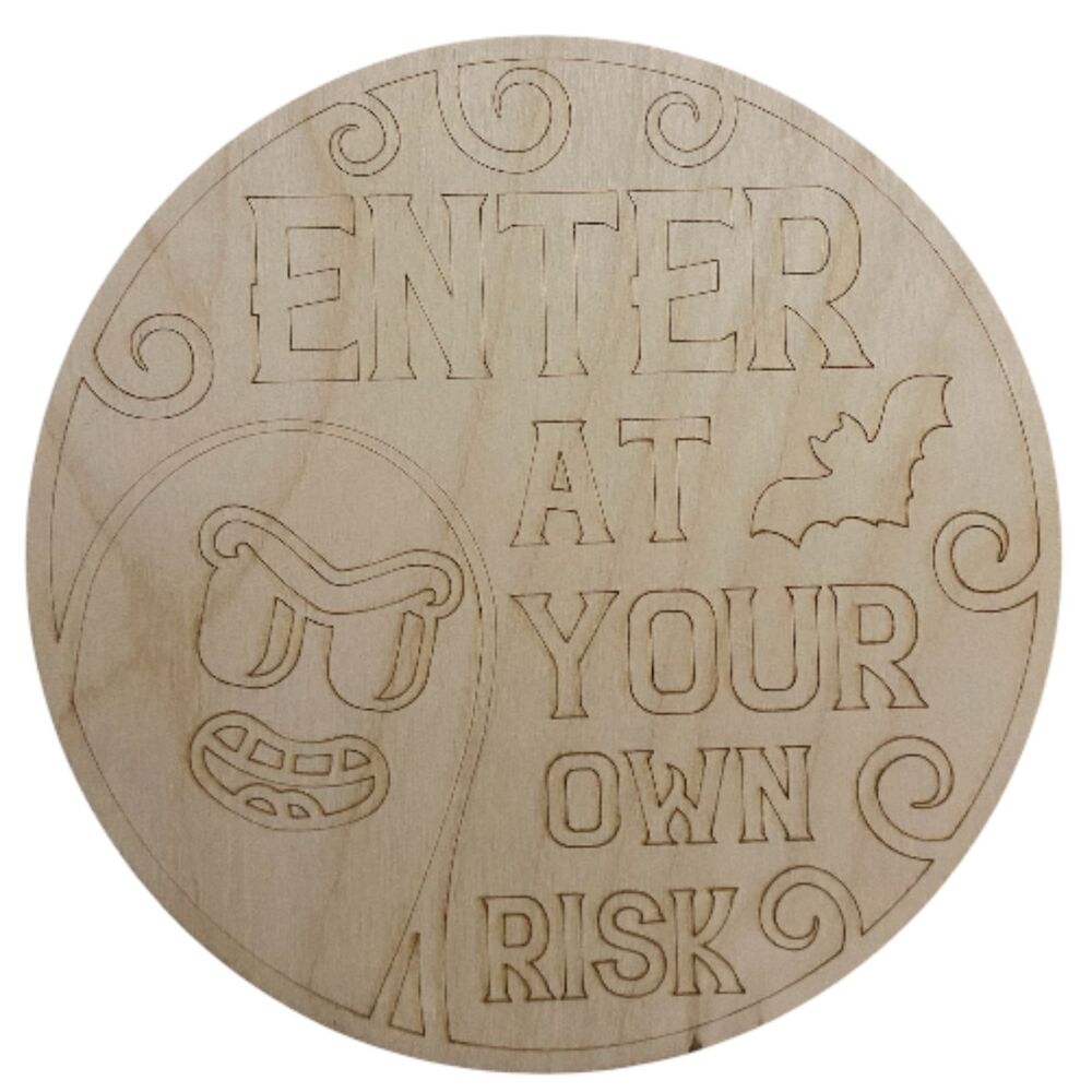 Ready to Paint Halloween Sign - 12" Enter At Your Own Risk - 1/8" Plywood - S655